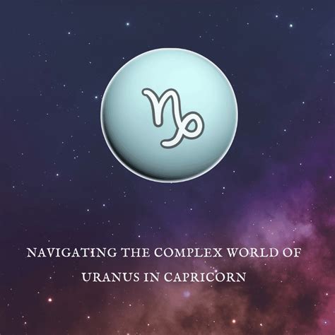 Navigating The Complex World Of Uranus In Capricorn Trusted Astrology