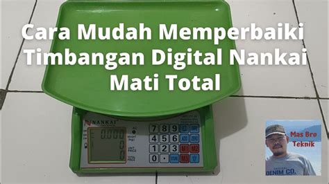 Cara Mudah Memperbaiki Timbangan Digital Nankai Mati Total Servis