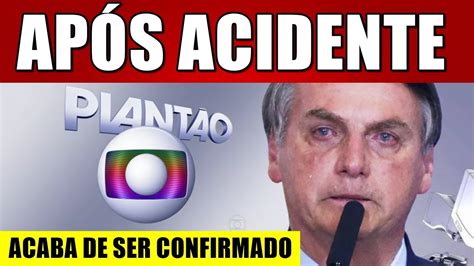 Ap S Acldente Acaba De Ser Confirmado Presidente Jair Bolsonaro Youtube