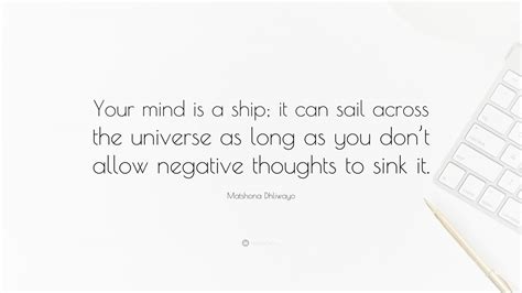 Matshona Dhliwayo Quote Your Mind Is A Ship It Can Sail Across The