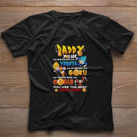 Awesome Daddy You Are As Badass As Vegeta As Strong As Goku Gohan Shirt