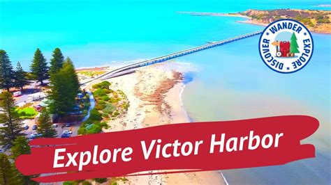 Explore Victor Harbor South Australia Things To Do In And Around