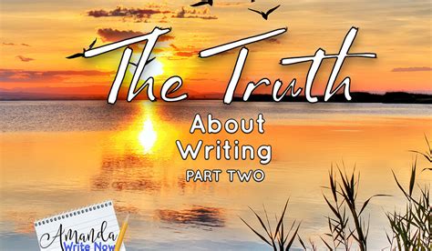 Truth About Writing Part 2 Amanda Write Now