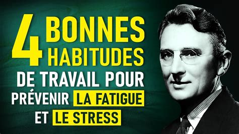 Dale Carnegie 4 bonnes habitudes de travail pour prévenir la fatigue