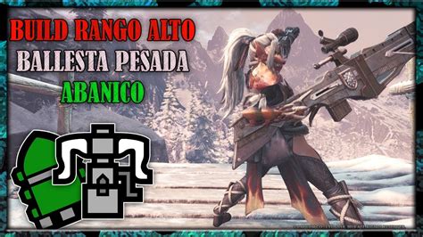 Build RANGO ALTO Ballesta Pesada Abanico Monster Hunter World