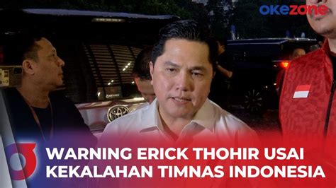 Timnas Indonesia Tumbang Di Kandang Erick Thohir Evaluasi Dan