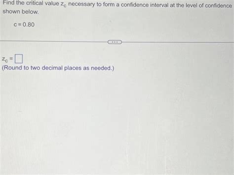 Solved Find The Critical Value Zc Necessary To Form A Chegg