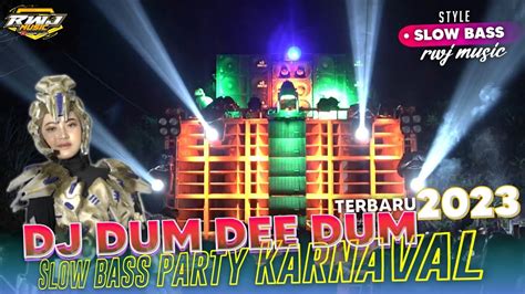 Dj Dee Dum Style Pargoy Slow Bass Yang Di Play Rwj Audio Karnaval