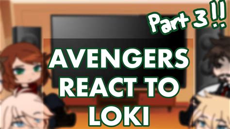 Avengers React To Loki Part 3 3 YouTube