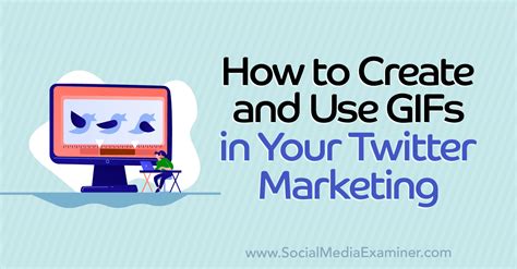 How To Create And Use GIFs In Your Twitter Marketing Social Media