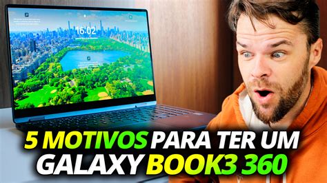 Galaxy Book Motivos Para Comprar O Novo Notebook Da Samsung