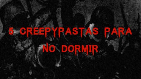 5 Creepypastas Para No Dormir Temporada 5 Parte 6 Loquendo Youtube