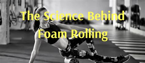 The Science Behind Foam Rolling The Lab Movement And Sports Med