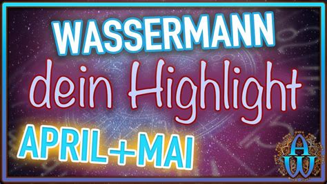 WASSERMANN dein Highlight Veränderung einer extremen SituationApril