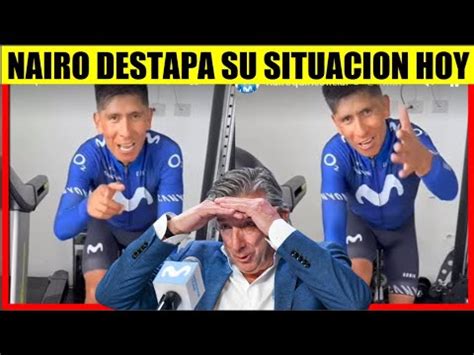 Nairo Quintana Aclara Todo Y Destapa Situacion Con Movistar Hoy Youtube