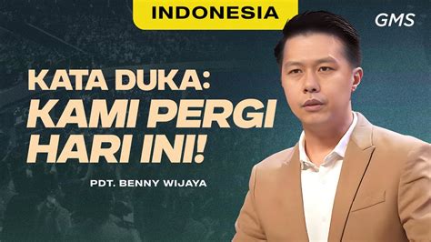 Indonesia Kata Duka Kami Pergi Hari Ini Pdt Benny Wijaya