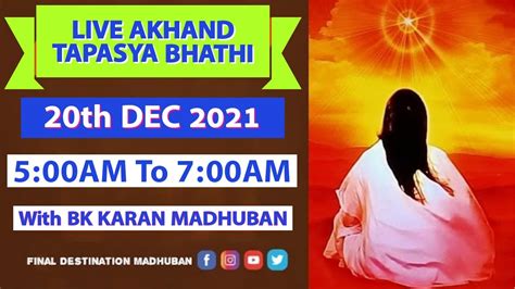 Live Akhand Tapasya Bhatti Th Dec Bk Karan Madhuban Youtube