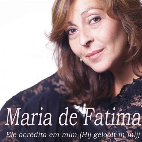 Ele Acredita Em Mim Hij Gelooft In Mij Single By Maria De Fatima