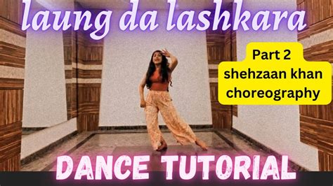 Laung Da Lashkara Dance Tutorial Part 2 Shehzaan Khan Choreography Step By Step Dance