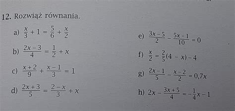 12 Rozwiąż równania w załączniku są prosze mam to na jutro a jie