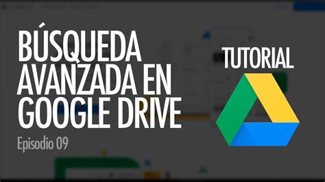 Aprende Cómo Utilizar Búsquedas Avanzadas en Google Drive