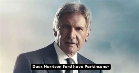 Does Harrison Ford have Parkinsons?