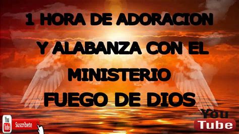 1 Hora De Adoracion Y Alabanza Con El Ministerio Fuego De Dios YouTube