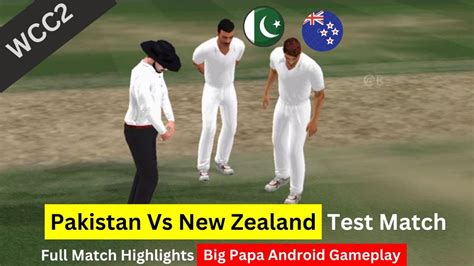 Pakistan Vs New Zealand Test Match Wcc Pak Vs Nz World Cricket