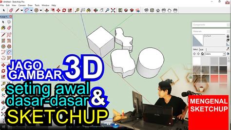 Tutorial Sketchup Seting Awal Sketchup Mengenal Dasar Dasar Modeling