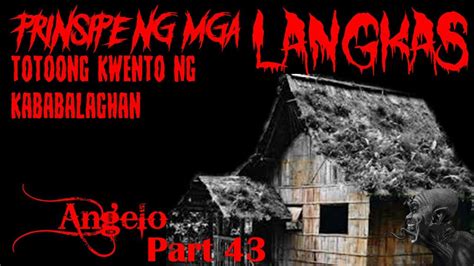 MGA KWENTONG ASWANG AT KABABALAGHAN ANG PAGLISAN NI ANGELO PART 43