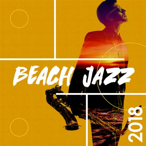 Beach Jazz 2018 Album By Instrumental Jazz Music Ambient Spotify