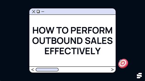 How To Perform Outbound Sales Effectively