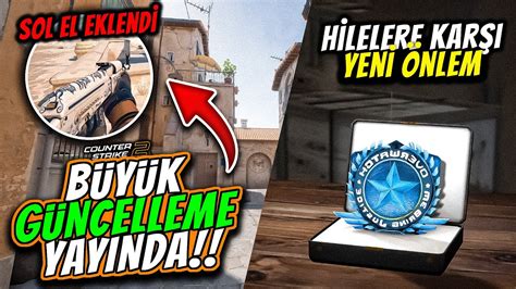 Cs Beklenen B Y K G Ncelleme Yay Nland T M Detaylar Youtube