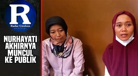 Nurhayati Akhirnya Bicara