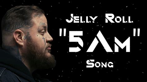 Jelly Roll 5 Am Song Publicswegmusic 5am Youtube