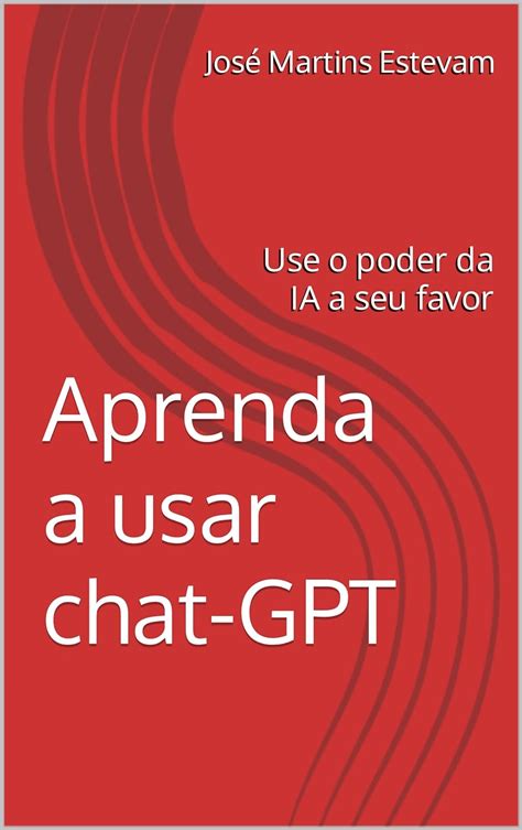 Aprenda A Usar Chat Gpt Use O Poder Da Ia A Seu Favor Ebook Martins