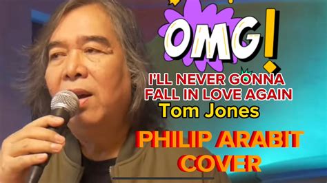 ILL NEVER GONNA FALL IN LOVE AGAIN TOM JONES PHILIP ARABIT Chords