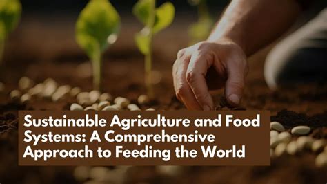 Sustainable Agriculture And Food Systems A Comprehensive Approach To