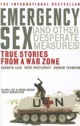 Emergency Sex And Other Desperate Measures Paperback By Cain Kenneth GOOD EBay