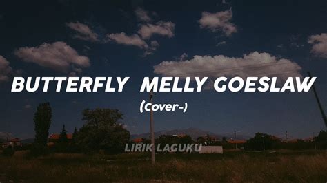 BUTTERFLY MELLY GOESLAW Lirik Cover YouTube