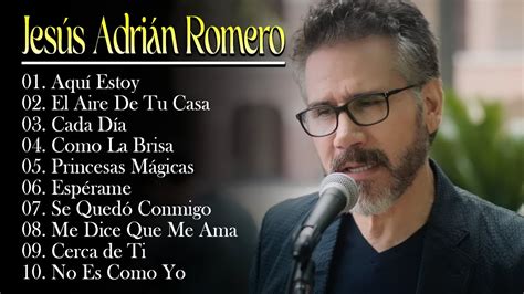 Jesús Adrian Romero Sus Mejores Exitos Lo Mejor De Jesus Adrian