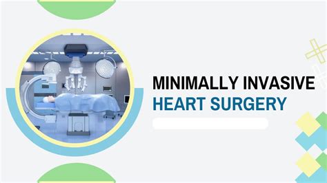 Ppt Minimally Invasive Heart Surgery Powerpoint Presentation Free