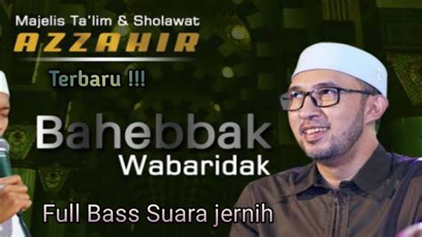 TERBARU BAHEBBAK WABARIDAK Full Bass Jedug Majelis Sholawat Azzahir