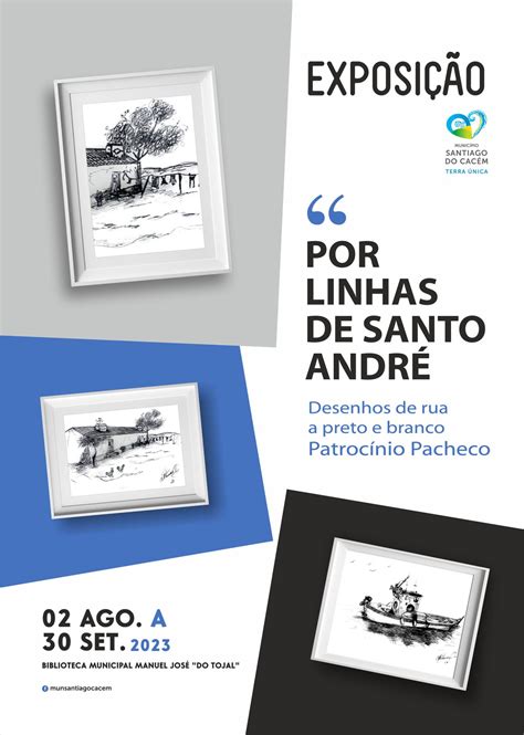 Exposição “por Linhas De Santo André” Câmara Municipal De Santiago Do