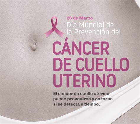 26 de marzo día mundial de la prevención del cáncer de cuello uterino