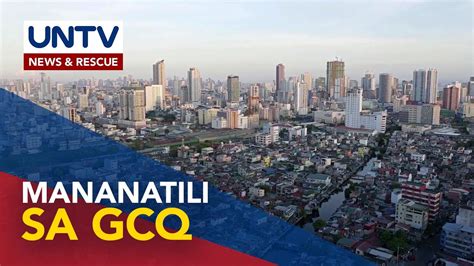 Metro Manila At Ilan Pang Lugar Sa Bansa Mananatili Sa Gcq Status Sa