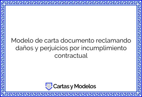 Modelo De Carta Documento Reclamando Daños Y Perjuicios Por Incumplimiento Contractual