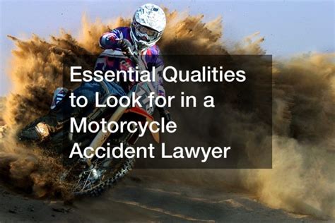 Essential Qualities To Look For In A Motorcycle Accident Lawyer