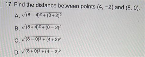 Answered 17 Find The Distance Between Points 4 2 And 8 0 A 8 4 2 0 2