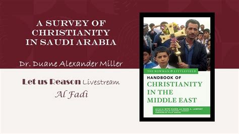 A Survey Of Christianity In Saudi Arabia With Dr Duane Alexander